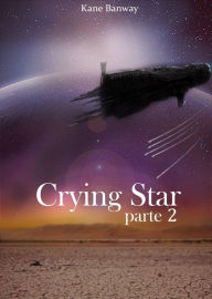 Title: Crying star, Parte 2, Author: Kane Banway