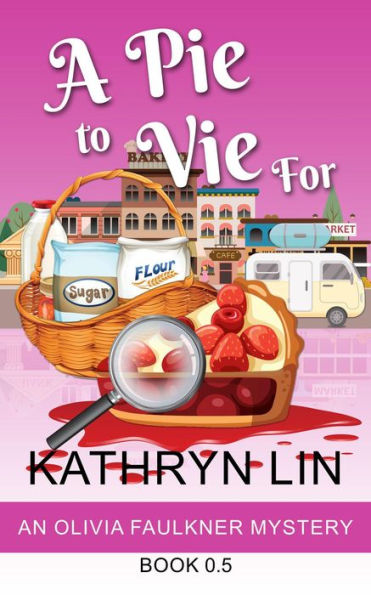 A Pie to Vie For (Olivia Faulkner Mysteries, #0.5)