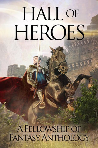 Hall of Heroes (Fellowship of Fantasy, #2)