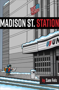 Title: Madison St. Station, Author: Sam Fels