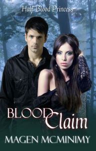 Title: Blood Claim (Half-Blood Princess, #1), Author: Magen McMinimy