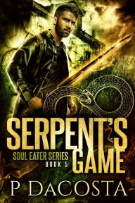 Title: Serpent's Game (Soul Eater #5), Author: Pippa DaCosta