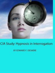 Title: CIA Study: Hypnosis in Interrogation, Author: Edward F. Deshere