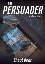 Title: The Persuader, Author: Shaul Behr