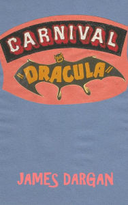 Title: Carnival Dracula, Author: James Dargan