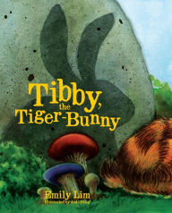 Title: Tibby, the Tiger Bunny, Author: Emily Lim