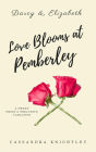 Love Blooms at Pemberley (Darcy & Elizabeth Sweet Variations)