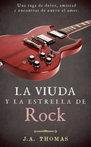 Title: La Viuda y la Estrella de Rock, Author: J.A. Thomas