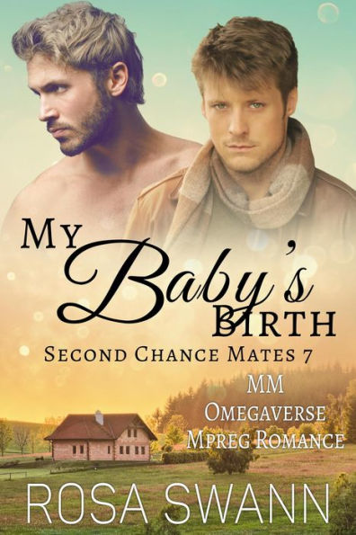 My Baby's Birth: MM Omegaverse Mpreg Romance (Second Chance Mates, #7)