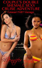 Couple's Double Shemale Sexy Cruise Adventure: Futanari FMFF Ménage (The Shemale Series)