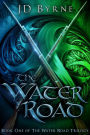 The Water Road (The Water Road Trilogy, #1)