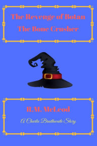 Title: The Revenge of Botan the Bone Crusher (The Charlie Braithwaite Stories), Author: R.M. McLeod