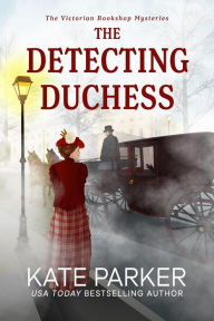 Title: The Detecting Duchess (Victorian Bookshop Mystery Series #5), Author: Kate Parker