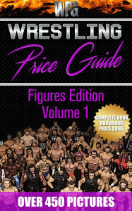 Title: Wrestling Price Guide Figures Edition Volume 1, Author: Wrestling Price Guides