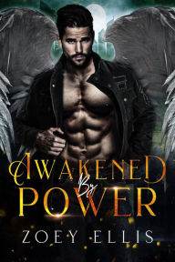 Title: Awakened By Power (Empire of Angels, #3), Author: Zoey Ellis