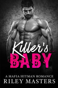 Title: Killer's Baby (A Bad Boy Mafia Romance), Author: Reily Masters