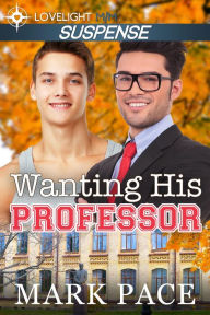 Title: Wanting His Professor, Author: Mark Pace