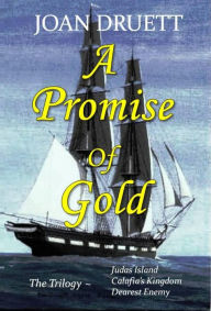 Title: A Promise of Gold, the Trilogy, Author: JOAN DRUETT