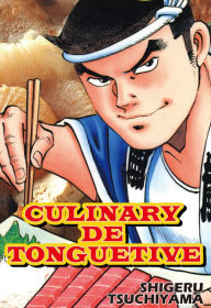 Title: CULINARY DE TONGUETIVE: Volume 1, Author: Shigeru Tsuchiyama