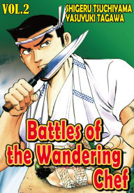 Title: Battles of the Wandering Chef, Volume 2, Author: Shigeru Tsuchiyama