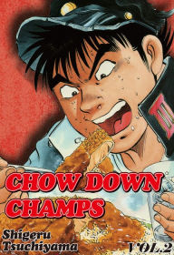 Title: Chow Down Champs, Volume 2, Author: Shigeru Tsuchiyama