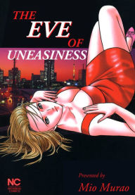 Title: THE EVE OF UNEASINESS: Volume 1, Author: Mio Murao