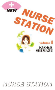 Title: NEW NURSE STATION: Volume 1, Author: Kyoko Shimazu