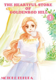 Title: THE HEARTFUL STORE OF GOLDENROD HILL: Volume 1, Author: Motoko Fukuda