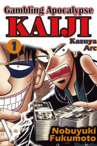 Title: Gambling Apocalypse Kaiji - Kazuya Arc -: Volume 1, Author: Nobuyuki Fukumoto