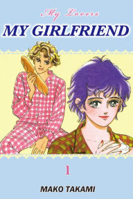 Title: MY GIRLFRIEND: Volume 1, Author: Mako Takami