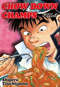 Title: Chow Down Champs, Volume 5, Author: Shigeru Tsuchiyama