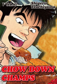 Title: Chow Down Champs, Volume 6, Author: Shigeru Tsuchiyama