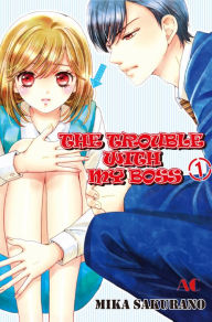 Title: THE TROUBLE WITH MY BOSS: Volume 1, Author: Mika Sakurano