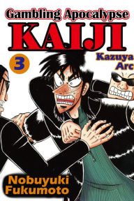 Title: Gambling Apocalypse Kaiji - Kazuya Arc -: Volume 3, Author: Nobuyuki Fukumoto