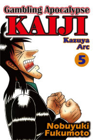 Title: Gambling Apocalypse Kaiji - Kazuya Arc -: Volume 5, Author: Nobuyuki Fukumoto