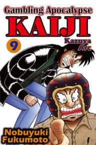 Title: Gambling Apocalypse Kaiji - Kazuya Arc -: Volume 9, Author: Nobuyuki Fukumoto