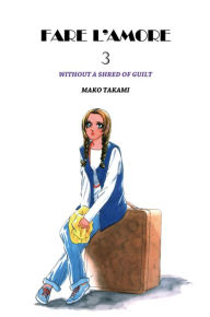 Title: FARE L'AMORE: Volume 3, Author: Mako Takami