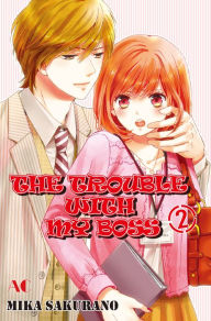 Title: THE TROUBLE WITH MY BOSS: Volume 2, Author: Mika Sakurano