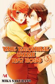 Title: THE TROUBLE WITH MY BOSS: Volume 3, Author: Mika Sakurano