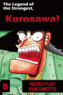 THE LEGEND OF THE STRONGEST, KUROSAWA!: Volume 5