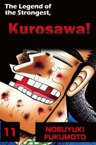 Title: THE LEGEND OF THE STRONGEST, KUROSAWA!: Volume 11, Author: Nobuyuki Fukumoto