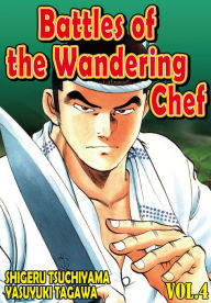 Title: Battles of the Wandering Chef, Volume 4, Author: Shigeru Tsuchiyama