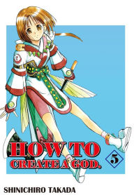 Title: HOW TO CREATE A GOD.: Volume 5, Author: Shinichiro Takada