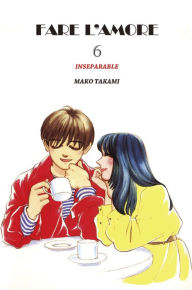 Title: FARE L'AMORE: Volume 6, Author: Mako Takami
