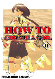 Title: HOW TO CREATE A GOD.: Volume 11, Author: Shinichiro Takada