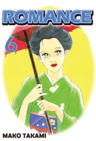 Title: ROMANCE: Volume 6, Author: Mako Takami