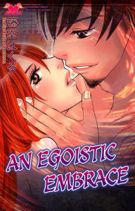 Title: An Egoistic Embrace: Volume 1, Author: Hakuru Fujido