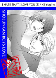 Title: I Hate That I Love You (Yaoi Manga): Volume 3, Author: Kii Yugine