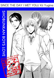 Title: Since The Day I Met You (Yaoi Manga): Volume 1, Author: Kii Yugine