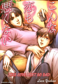 Title: This Love Ain't So Bad (Yaoi Manga): Volume 1, Author: Luca Yoshino